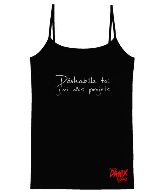 Débardeur Femme Déshabille toi j'ai des projets [DANIX CENSORED]
